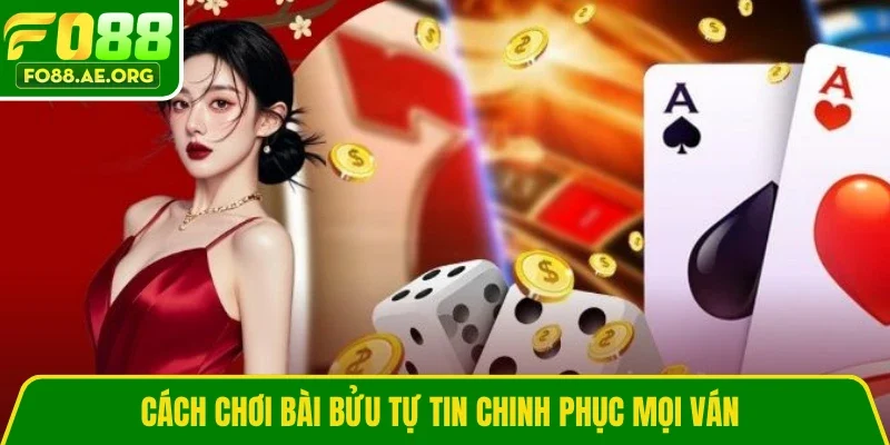 Cách chơi bài Bửu tự tin chinh phục mọi ván 