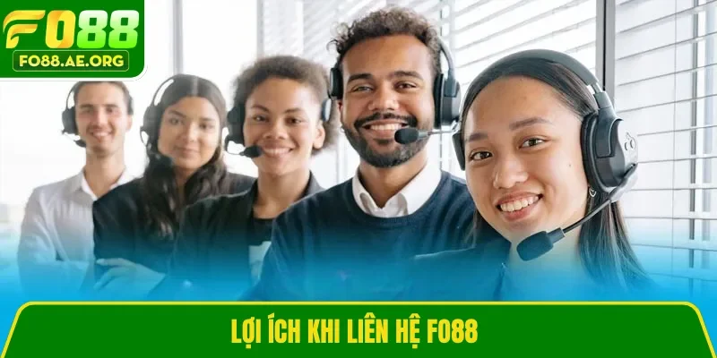 Lợi ích khi liên hệ Fo88 