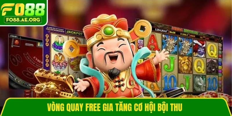 Vòng quay free gia tăng cơ hội bội thu 
